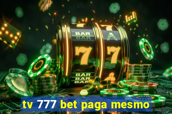 tv 777 bet paga mesmo